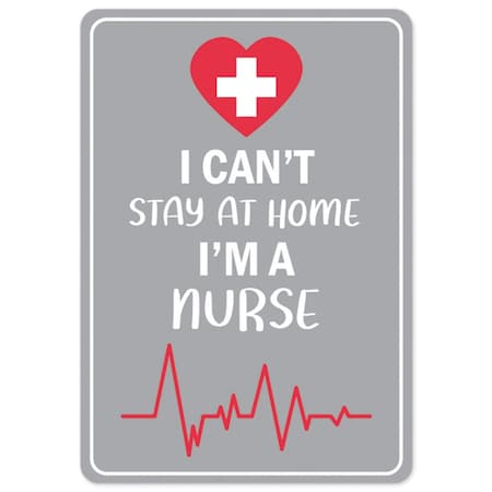 Signmission PSA, I Cant Stay Home Im A Nurse, 36in X 48in Peel And Stick Wall Graphic, OS-NS-RD-3648-25539 OS-NS-RD-3648-25539